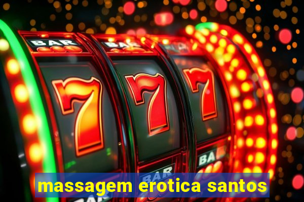 massagem erotica santos